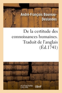 DE LA CERTITUDE DES CONNOISSANCES HUMAINES OU EXAMEN PHILOSOPHIQUE DES DIVERSES PREROGATIVES - DE LA