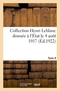 COLLECTION HENRI LEBLANC DONNEE A L'ETAT LE 4 AOUT 1917. LA GRANDE GUERRE. ICONOGRAPHIE - BIBLIOGRAP
