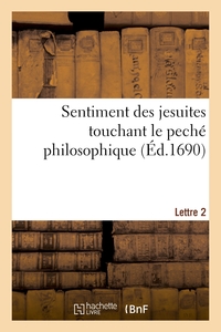 SENTIMENT DES JESUITES TOUCHANT LE PECHE PHILOSOPHIQUE. LETTRE 2