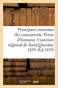 PRINCIPAUX MEMOIRES DES CONCURRENTS. PRIME D'HONNEUR, CONCOURS REGIONAL DE SAINT-QUENTIN, 1859