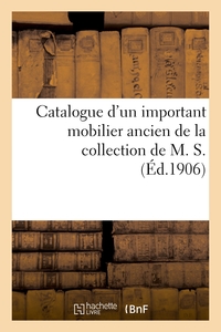 CATALOGUE D'UN IMPORTANT MOBILIER ANCIEN COMPRENANT PRINCIPALEMENT DE NOMBREUX MEUBLES - EN ACAJOU L