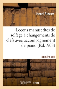 LECONS MANUSCRITES DE SOLFEGE A CHANGEMENTS DE CLEFS AVEC ACCOMPAGNEMENT DE PIANO - EDITION B VOIX D