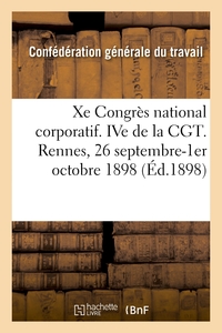 Xe Congrès national corporatif. IVe de la CGT,  compte-rendu. Rennes, 26 septembre-1er octobre 1898