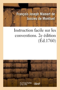 INSTRUCTION FACILE SUR LES CONVENTIONS. 2E EDITION - OU NOTIONS SIMPLES SUR LES DIVERS ENGAGEMENTS Q