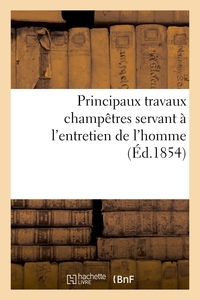 PRINCIPAUX TRAVAUX CHAMPETRES SERVANT A L'ENTRETIEN DE L'HOMME