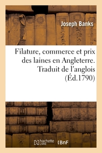 Filature, commerce et prix des laines en Angleterre. Traduit de l'anglois