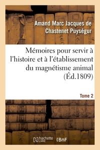 MEMOIRES POUR SERVIR A L'HISTOIRE ET A L'ETABLISSEMENT DU MAGNETISME ANIMAL. TOME 2