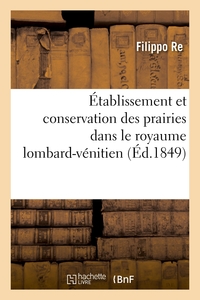 ETABLISSEMENT ET CONSERVATION DES PRAIRIES DANS LE ROYAUME LOMBARD-VENITIEN - D'APRES LES NOUVEAUX E