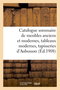 CATALOGUE SOMMAIRE DES MEUBLES ANCIENS ET MODERNES, TABLEAUX MODERNES - SUITE DE 3 TAPISSERIES ANCIE