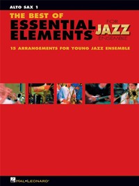 MICHAEL SWEENEY & MIKE STEINEL : THE BEST OF ESSENTIAL ELEMENTS FOR JAZZ ENSEMBLE - SAXOPHONE ALTO 1