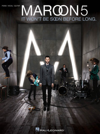 MAROON 5 : IT WON'T BE SOON BEFORE LONG - PIANO, CHANT ET GUITARE -  ARTIST SONGBOOK
