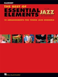 MICHAEL SWEENEY & MIKE STEINEL : THE BEST OF ESSENTIAL ELEMENTS FOR JAZZ ENSEMBLE - CLARINET