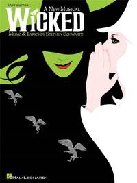 WICKED : EASY GUITAR - EASY GUITAR - BY STEPHEN SCHWARTZ