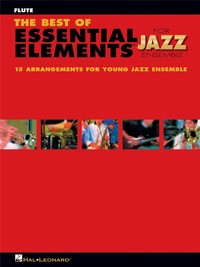 MICHAEL SWEENEY & MIKE STEINEL : THE BEST OF ESSENTIAL ELEMENTS FOR JAZZ ENSEMBLE -  FLUTE