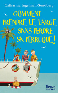 COMMENT PRENDRE LE LARGE SANS PERDRE SA PERRUQUE ! - VOL03