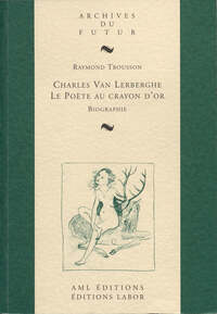 CHARLES VAN LERBERGHE : LE POETE AU CRAYON D'OR : BIOGRAPHIE