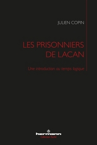 LES PRISONNIERS DE LACAN - UNE INTRODUCTION AU TEMPS LOGIQUE