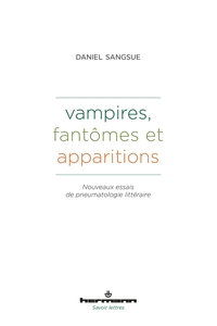 VAMPIRES, FANTOMES ET APPARITIONS - NOUVEAUX ESSAIS DE PNEUMATOLOGIE LITTERAIRE