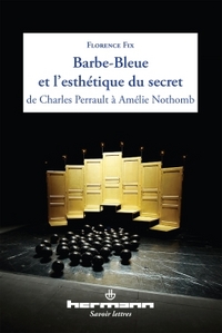 BARBE-BLEUE ET L'ESTHETIQUE DU SECRET DE CHARLES PERRAULT A AMELIE NOTHOMB