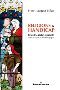 RELIGIONS ET HANDICAP - INTERDIT, PECHE, SYMBOLE, UNE ANALYSE ANTHROPOLOGIQUE