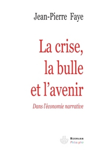 LA CRISE, LA BULLE ET L'AVENIR - DANS L'ECONOMIE NARRATIVE