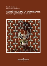 ESTHETIQUE DE LA COMPLEXITE - POUR UN COGNITIVISME NON-LINEAIRE