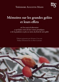 MEMOIRES SUR LES GRANDES GELEES ET LEURS EFFETS - DETERMINER CE QU'IL FAUT CROIRE DE RETOURS PERIODI