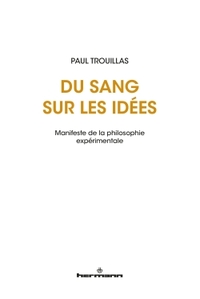 DU SANG SUR LES IDEES - MANIFESTE DE LA PHILOSOPHIE EXPERIMENTALE