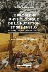 LE PROBLEME PHYSIOLOGIQUE DE LA NUTRITION ET SES ENJEUX - D'ANTOINE LAVOISIER A CLAUDE BERNARD