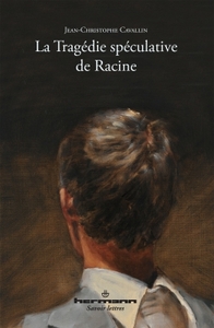 LA TRAGEDIE SPECULATIVE DE RACINE