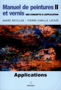 MANUEL DE PEINTURES ET VERNIS, VOLUME 2 - DES CONCEPTS A L'APPLICATION
