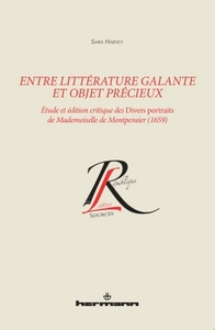 ENTRE LITTERATURE GALANTE ET OBJETS PRECIEUX - ETUDE ET EDITION CRITIQUE DES DIVERS PORTRAITS DE MAD