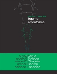 REVUE DES COLLEGES DE CLINIQUE PSYCHANALYTIQUE DU CHAMP LACANIEN N 7 - TRAUMA ET FANTASME