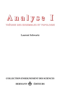 ANALYSE, VOLUME 1 - THEORIE DES ENSEMBLES ET TOPOLOGIE