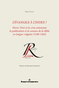 L'EVANGILE A L'INDEX ? - PIERRE VIRET LA CRISE ENTOURANT LA PUBLICATION ET CENSURE BIBLE EN LANGUE V