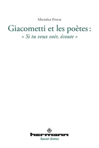 GIACOMETTI ET LES POETES - "SI TU VEUX VOIR, ECOUTE"