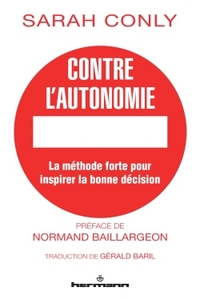 CONTRE L'AUTONOMIE - LA METHODE FORTE POUR INSPIRER LA BONNE DECISION