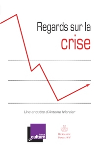 REGARDS SUR LA CRISE - REFLEXIONS POUR COMPRENDRE LA CRISE... ET EN SORTIR