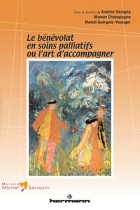 LE BENEVOLAT EN SOINS PALLIATIFS OU L'ART D'ACCOMPAGNER