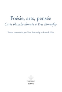 POESIES, ARTS, PENSEES - CARTE BLANCHE DONNEE A YVES BONNEFOY