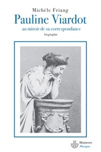 PAULINE VIARDOT - AU MIROIR DE SA CORRESPONDANCE