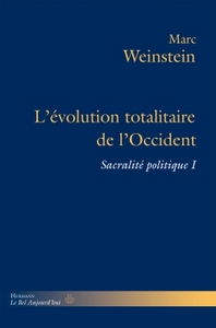 L'EVOLUTION TOTALITAIRE DE L'OCCIDENT - SACRALITE POLITIQUE 1