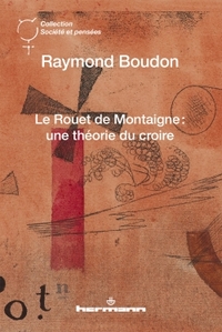 LE ROUET DE MONTAIGNE : UNE THEORIE DU CROIRE