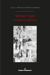 BERNARD NOEL - L'EXPERIENCE EXTERIEURE