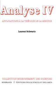 ANALYSE, VOLUME 4 - APPLICATIONS A LA THEORIE DE LA MESURE