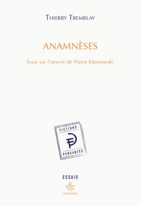 ANAMNESES - ESSAI SUR L'OEUVRE DE PIERRE KLOSSOWSKI