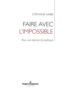 FAIRE AVEC L'IMPOSSIBLE - POUR UNE RELANCE DU POLITIQUE