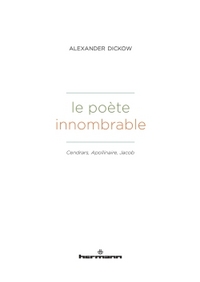 LE POETE INNOMBRABLE - CENDRARS, APOLLINAIRE, JACOB