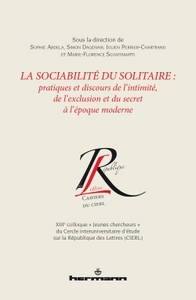 La sociabilité du solitaire pratiques discours de l'intimité de l'exclusion du secret époque moderne