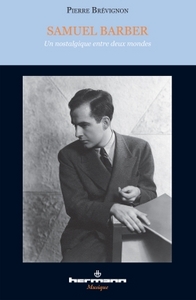 SAMUEL BARBER - UN NOSTALGIQUE ENTRE DEUX MONDES